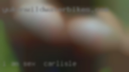 I am really sex in Carlisle open minded. I am really sex in Carlisle open minded.