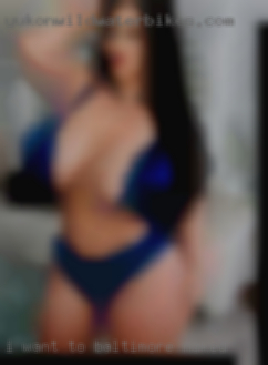 I want to experience Baltimore naked being with a girl. I want to experience Baltimore naked being with a girl.