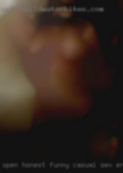 Open, Honest, Funny, Fun casual sex encounters loving.. Open, Honest, Funny, Fun casual sex encounters loving..